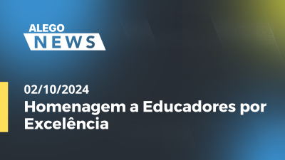 Imagem de capa do vídeo - Alego News Homenagem a Educadores por Excelência