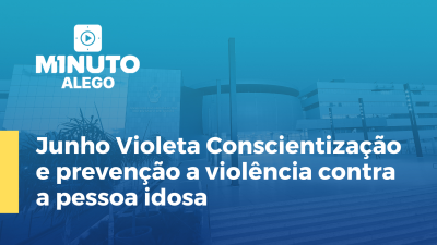 Imagem de capa do vídeo - Junho Violeta Conscientização e prevenção a violência contra a pessoa idosa