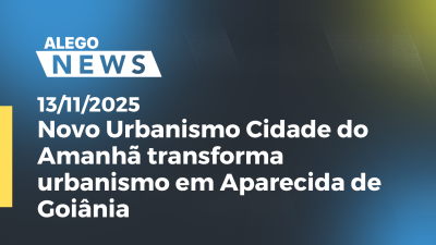 Imagem de capa do vídeo - Novo Urbanismo Cidade do Amanhã transforma urbanismo em Aparecida de Goiânia