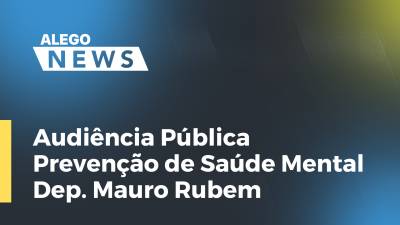 Imagem de capa do vídeo - Audiência Pública  Prevenção de Saúde Mental  Dep. Mauro Rubem