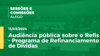 Imagem de capa do vídeo - Audiência pública sobre o Refis - Programa de Refinanciamento de Dívidas