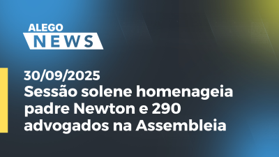 itemSessão solene homenageia padre Newton e 290 advogados na Assembleia