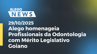 Imagem de capa do vídeo - Alego homenageia Profissionais da Odontologia com Mérito Legislativo Goiano
