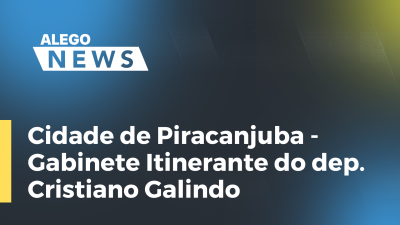 Imagem de capa do vídeo - Cidade de Piracanjuba - Gabinete Itinerante do dep. Cristiano Galindo