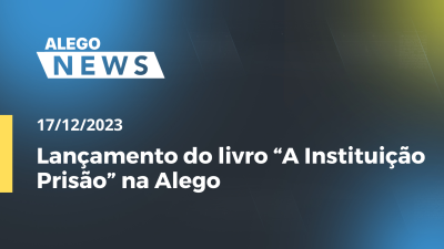 itemAlego News Lançamento do livro “A Instituição Prisão” na Alego