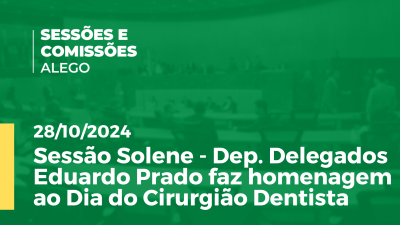 Imagem de capa do vídeo - Sessão Solene - Dep. Delegados Eduardo Prado faz homenagem ao Dia do Cirurgião Dentista