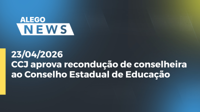 itemCCJ aprova recondução de conselheira ao Conselho Estadual de Educação