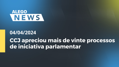 Imagem de capa do vídeo - Alego News CCJ apreciou mais de vinte processos de iniciativa parlamentar