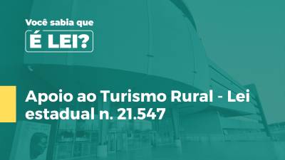 Imagem de capa do vídeo - Apoio ao Turismo Rural - Lei estadual n. 21.547