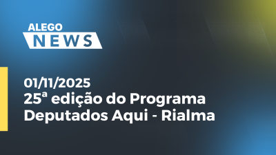 Imagem de capa do vídeo - 25ª edição do Programa Deputados Aqui Rialma