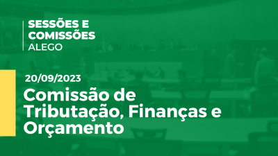 Imagem de capa do vídeo - Comissão de Tributação, Finanças e Orçamento