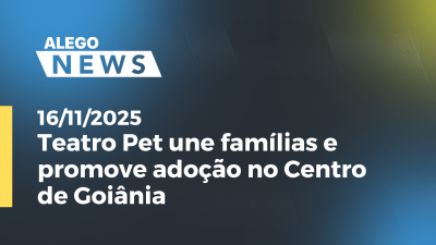 Imagem de capa do vídeo - Teatro Pet une famílias e promove adoção no Centro de Goiânia