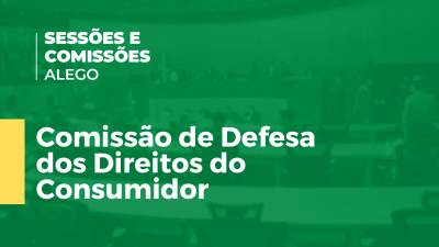 Imagem de capa do vídeo - Comissão de Defesa dos Direitos do Consumidor