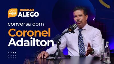 #PodMaisAlego entrevista o deputado estadual Coronel Adailton