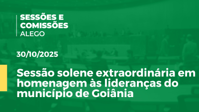 itemSessão solene extraordinária em homenagem às lideranças do município de Goiânia