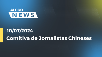 Imagem de capa do vídeo - Alego News Comitiva de Jornalistas Chineses