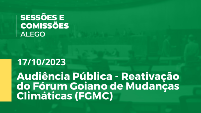 Imagem de capa do vídeo - Audiência Pública - Reativação do Fórum Goiano de Mudanças Climáticas (FGMC)