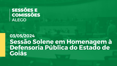 Imagem de capa do vídeo - Sessão Solene em Homenagem à Defensoria Pública do Estado de Goiás