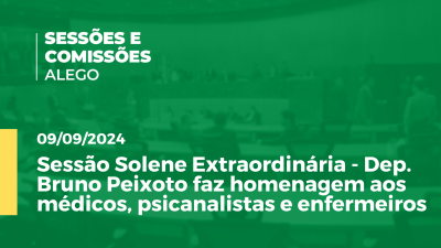 Imagem de capa do vídeo - Sessão Solene Extraordinária - Dep. Bruno Peixoto faz homenagem aos médicos, psicanalistas e enfermeiros