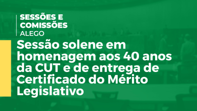 Imagem de capa do vídeo - Sessão solene em homenagem aos 40 anos da CUT e de entrega de Certificado do Mérito Legislativo