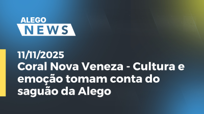 Imagem de capa do vídeo - Coral Nova Veneza-Cultura e emoção tomam conta do saguão da Alego
