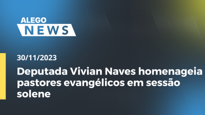 Imagem de capa do vídeo - Deputada Vivian Naves homenageia pastores evangélicos em sessão solene