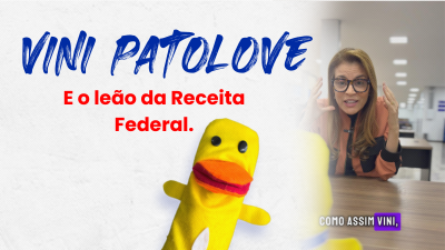itemVINI PATOLOVE E O LEÃO DA RECEITRA FEDERAL.
