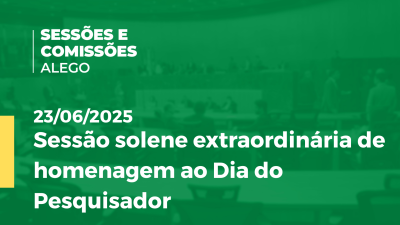itemSessão solene extraordinária de homenagem ao Dia do Pesquisador