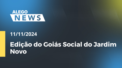 Imagem de capa do vídeo - Alego News  Edição do Goiás Social do Jardim Novo