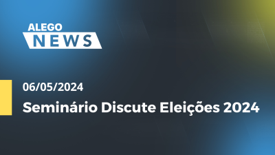 Imagem de capa do vídeo - Alego News Seminário Discute Eleições 2024