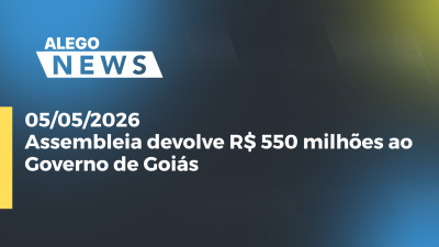 itemAssembleia devolve R$ 550 milhões ao Governo de Goiás