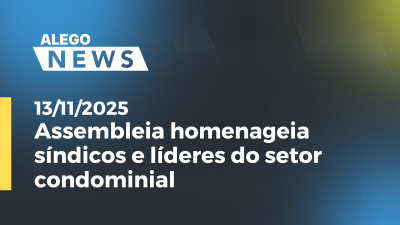 Imagem de capa do vídeo - Assembleia homenageia síndicos e líderes do setor condominial