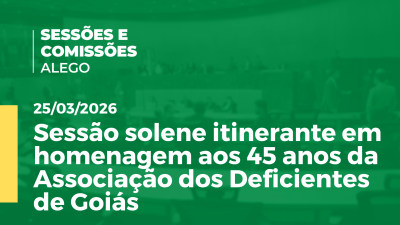 Imagem de capa do vídeo - Sessão solene itinerante em homenagem aos 45 anos da Associação dos Deficientes de Goiás