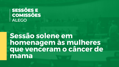 Imagem de capa do vídeo - Sessão solene em homenagem às mulheres que venceram o câncer de mama