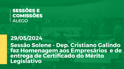 Imagem de capa do vídeo - Sessão Solene - Dep. Cristiano Galindo faz Homenagem aos Empresários  e de entrega de Certificado do Mérito Legislativo