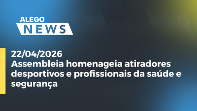 itemAssembleia homenageia atiradores desportivos e profissionais da saúde e segurança