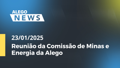 itemAlego News  Reunião da Comissão de Minas e Energia da Alego