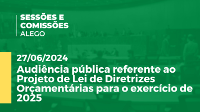 Imagem de capa do vídeo - Audiência pública referente ao Projeto de Lei de Diretrizes Orçamentárias para o exercício de 2025