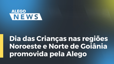 Imagem de capa do vídeo - Dia das Crianças nas regiões Noroeste e Norte de Goiânia, promovida pela Alego