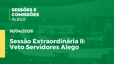 itemSessão  extraordinária II  Veto Servidores Alego