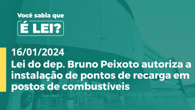 Imagem de capa do vídeo - Lei do dep. Bruno Peixoto autoriza a instalação de pontos de recarga em postos de combustíveis