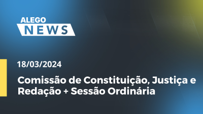 Imagem de capa do vídeo - Alego News  CCJ + Sessão Ordinária Alego